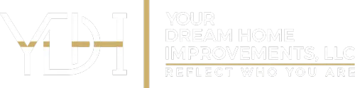 Logo for Your Dream Home Improvements, LLC with the slogan Reflect Who You Are.